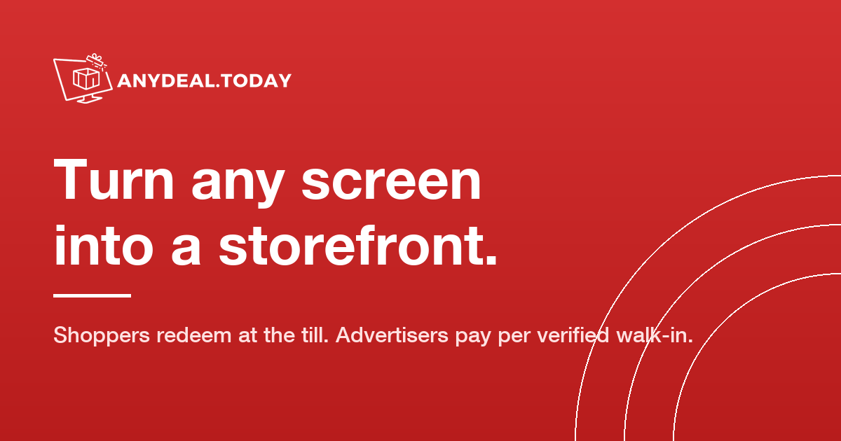 Turn any screen into a storefront — Anydeal.Today